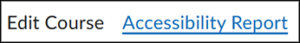 All new course shells in D2L Brightspace include a link to the Accessibility Report in course nav bar